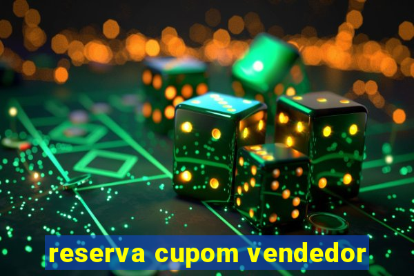 reserva cupom vendedor